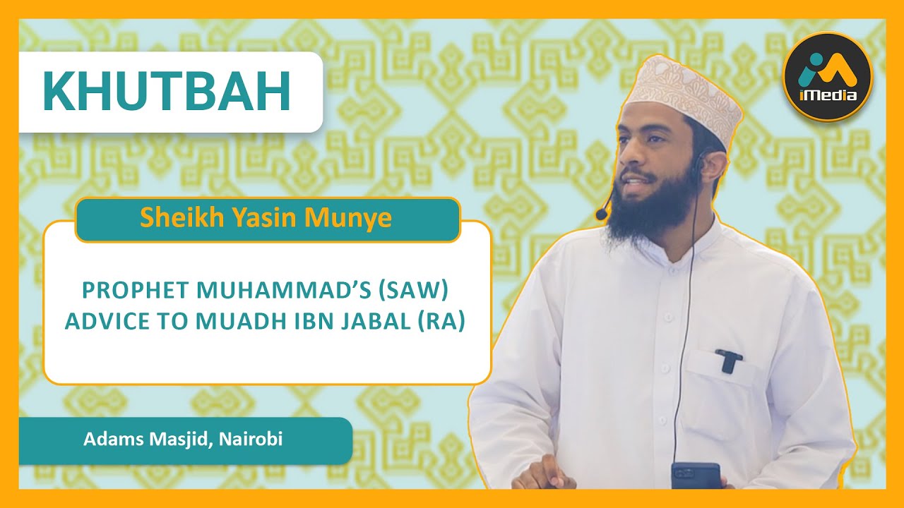 Prophet Muhammad's Advice to Muadh Ibn Jabal | Sheikh Yasin Munye