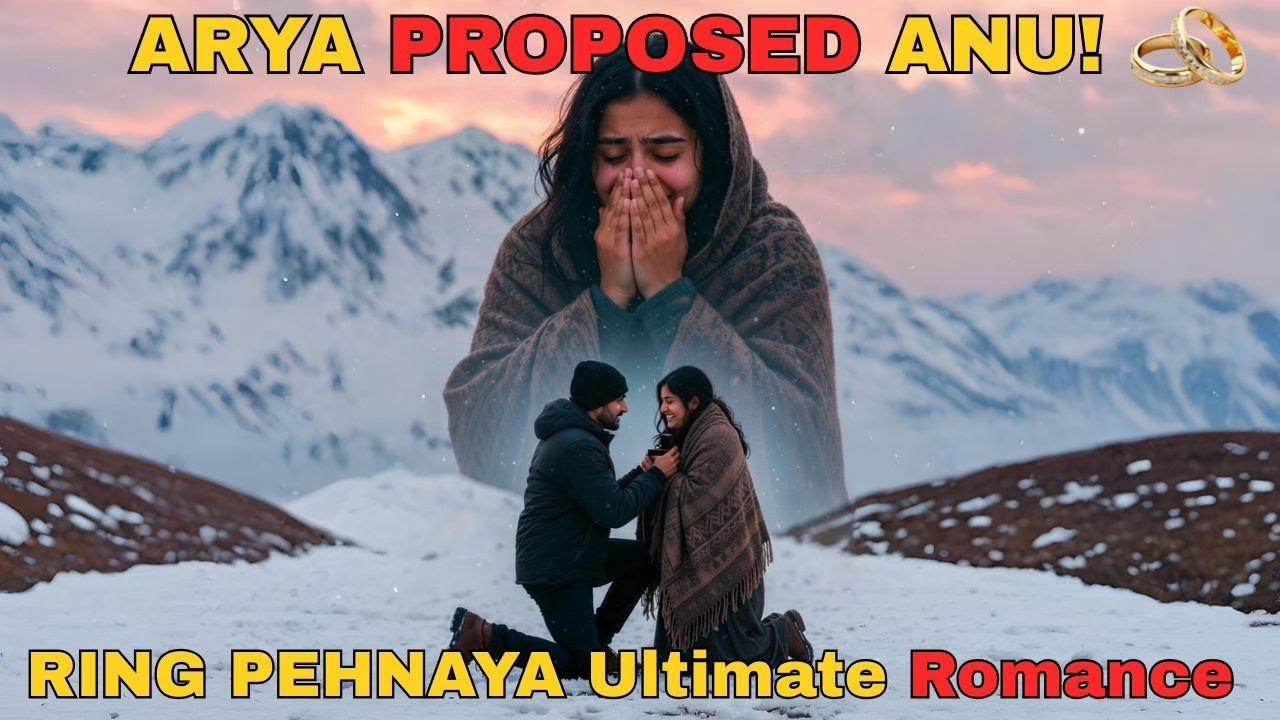 Finally Arya Proposed Anu in Kashmir! | Tum Se Tum Tak Dream Proposal Twist ❤️ | Ring + Hug 🔥