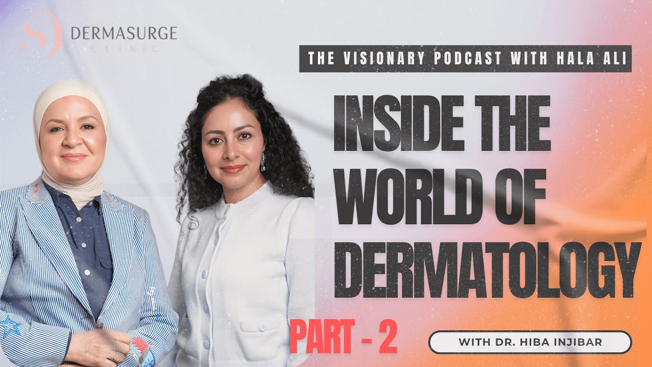 Inside the World of Dermatology (Part 2) | The Visionary Podcast with Hala Ali