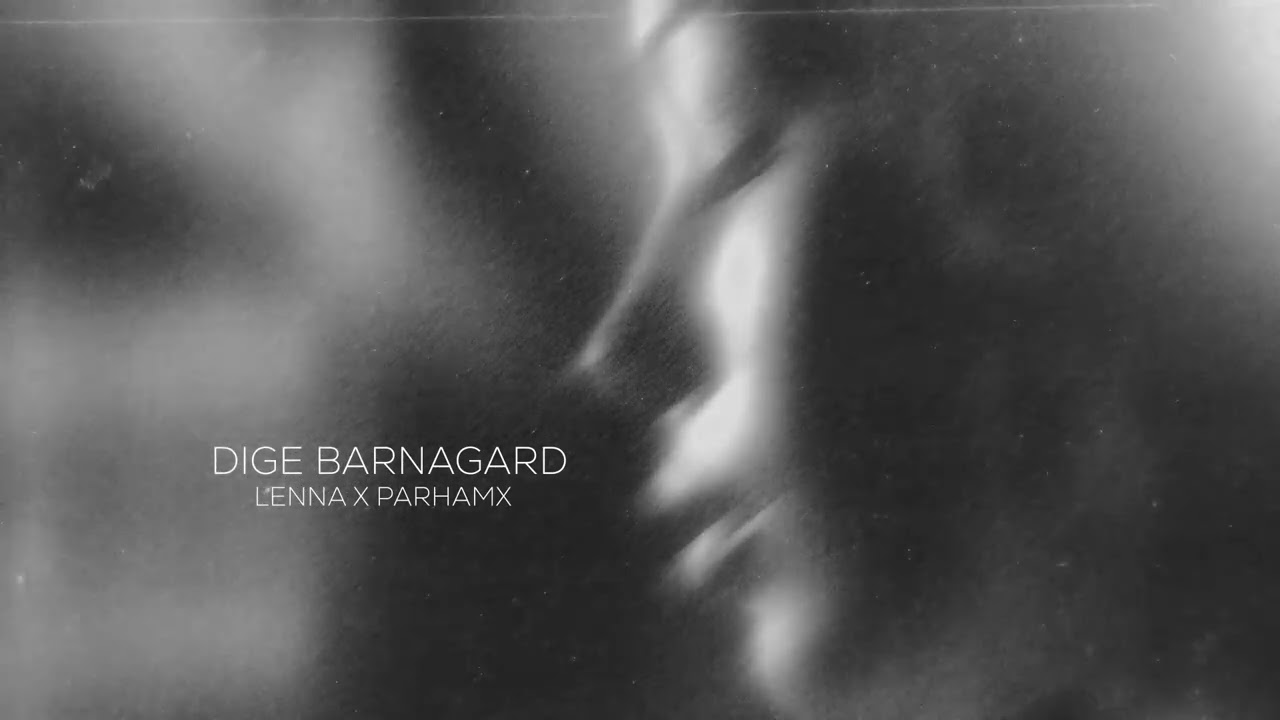 Lenna X Parhamx - Dige Barnagard || Official Track