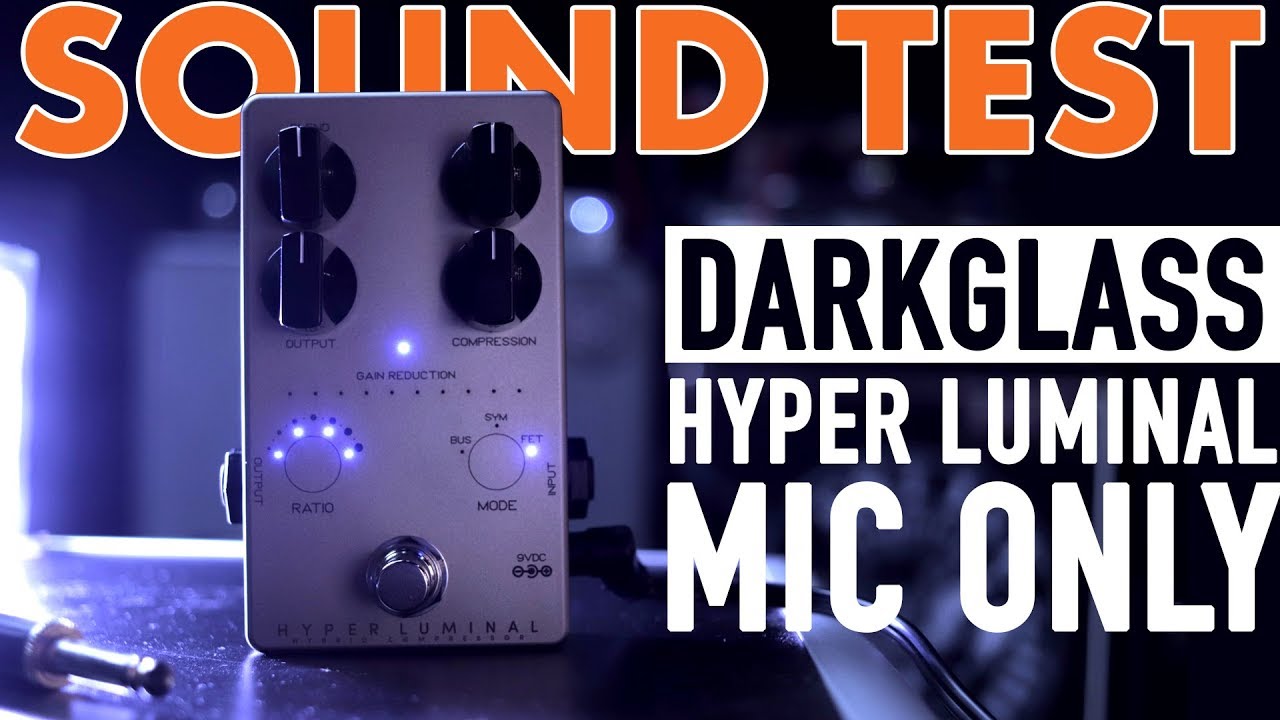 SOUND TEST [MIC ONLY] | Darkglass Hyper Luminal