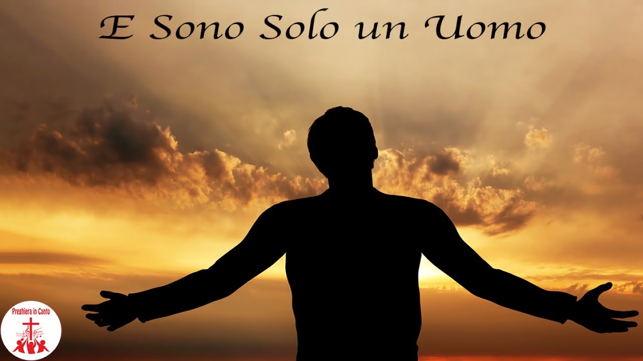E SONO SOLO UN UOMO con testo Musica Cristiana e Canti Religiosi di Preghiera in Canto