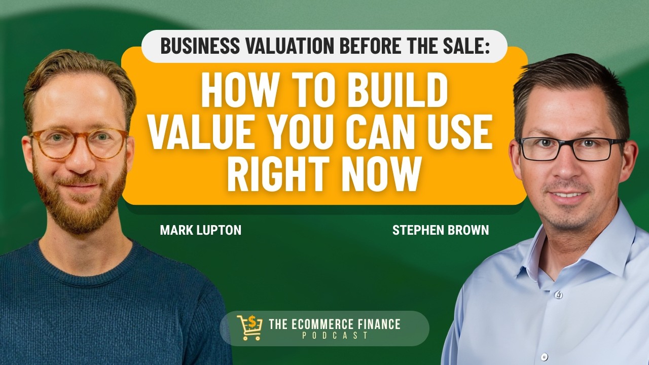 E27: Business Valuation Before the Sale: How to Build Value You Can Use Right Now