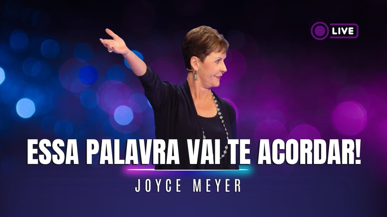 Joyce Meyer | A Palavra de Hoje Que Transforma Sua Vida Cristã