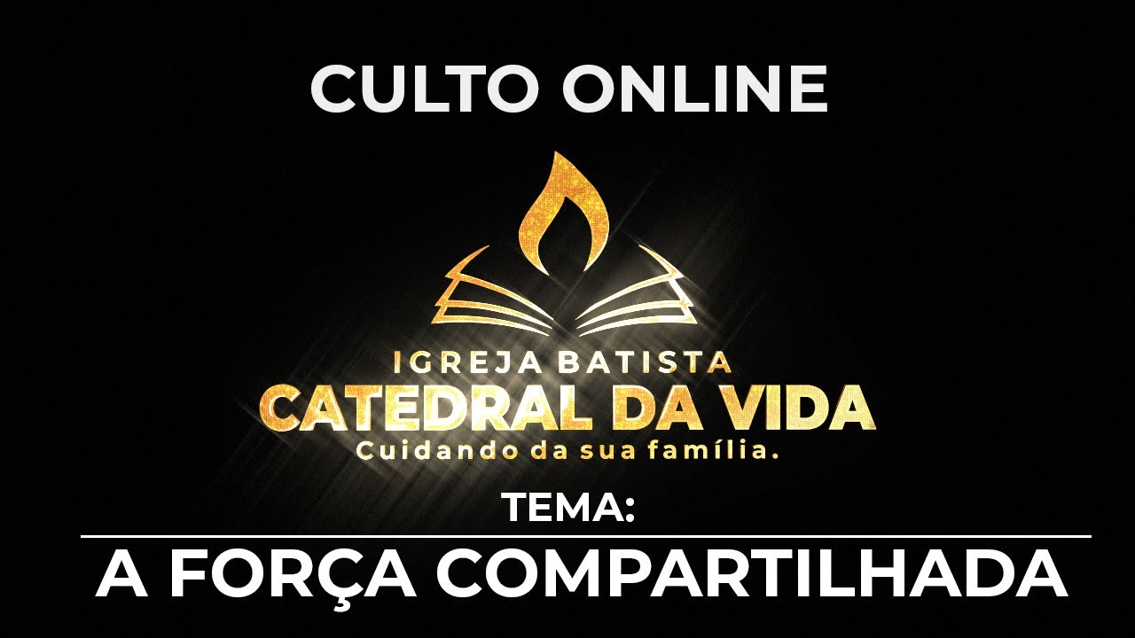 Culto Online - A FOR&Ccedil;A COMPARTILHADA