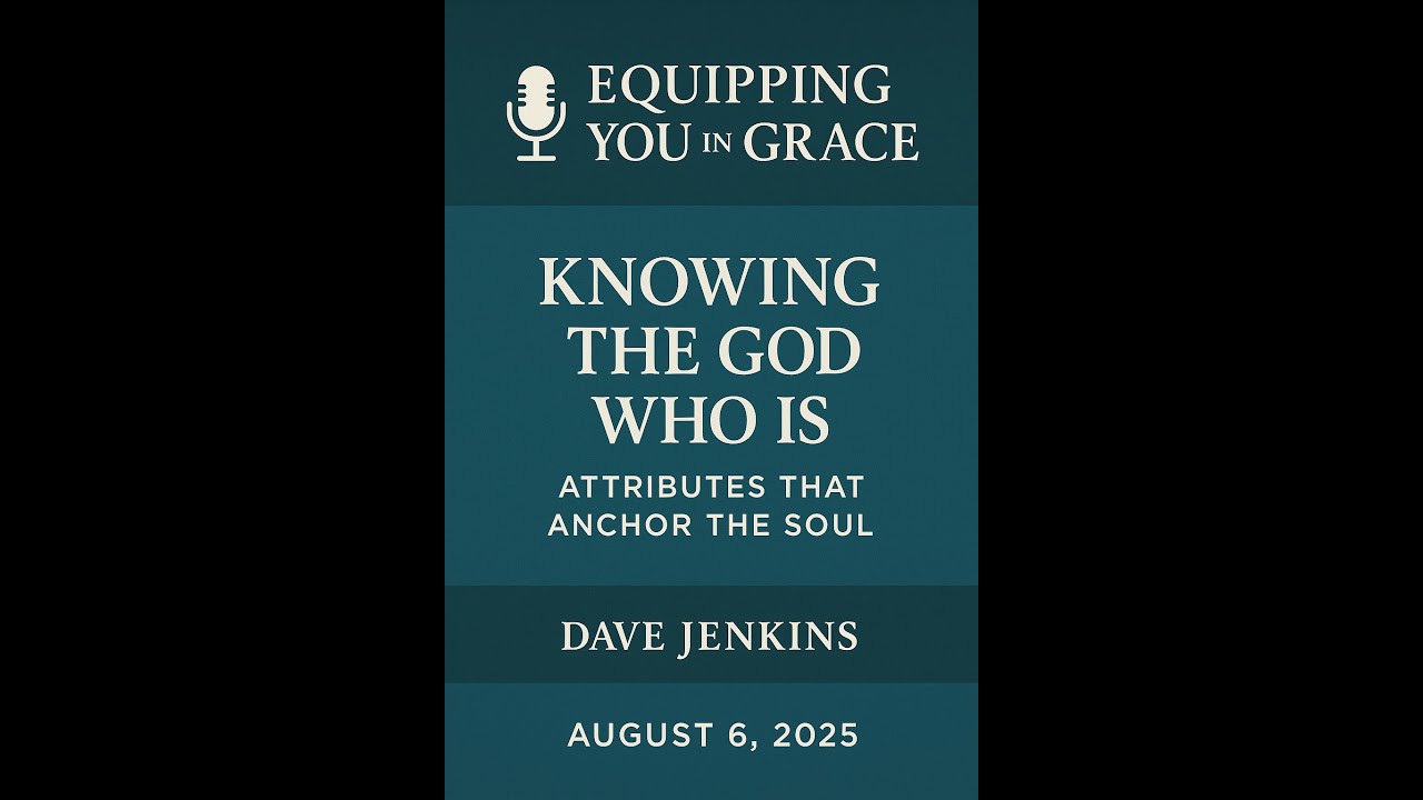 Knowing the God Who Is: Attributes That Anchor the Soul | Rooted & Built Up in Christ
