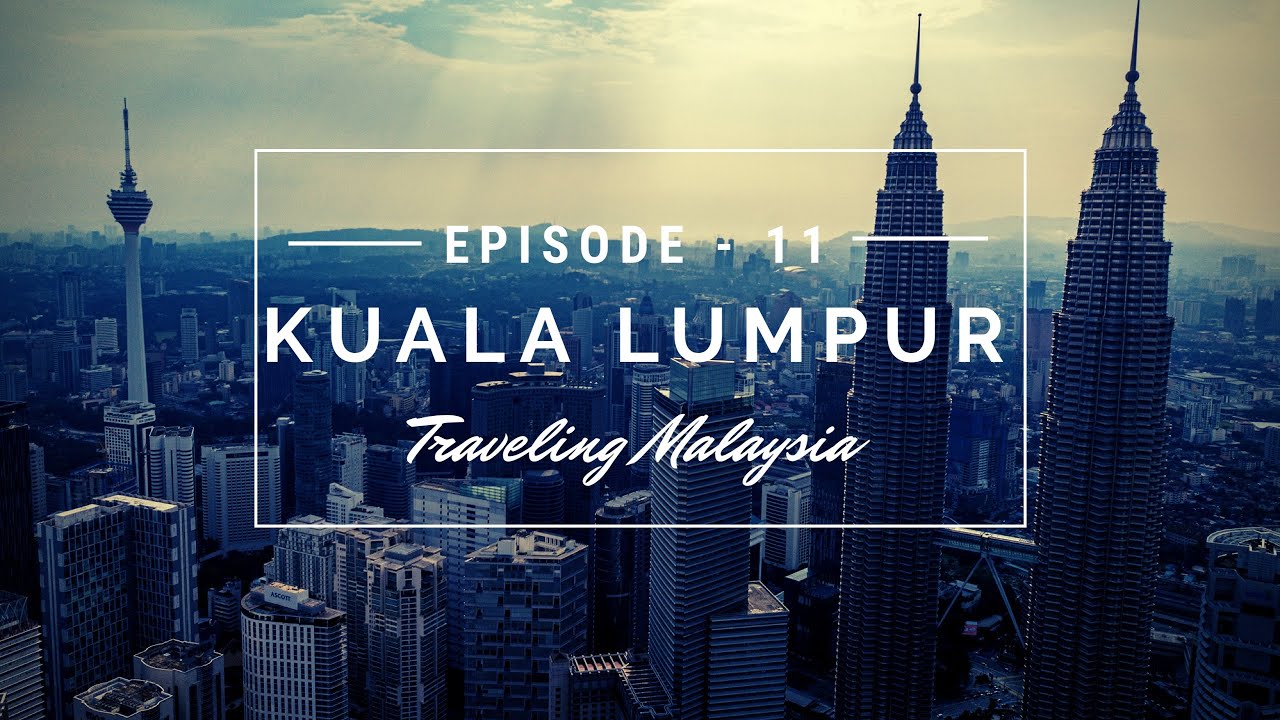Kuala Lumpur, Malaysia - Episode #11