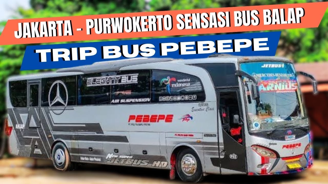 BUS PEBEPE JAKARTA - PURWOKERTO SENSASI NAIK BUS BALAP