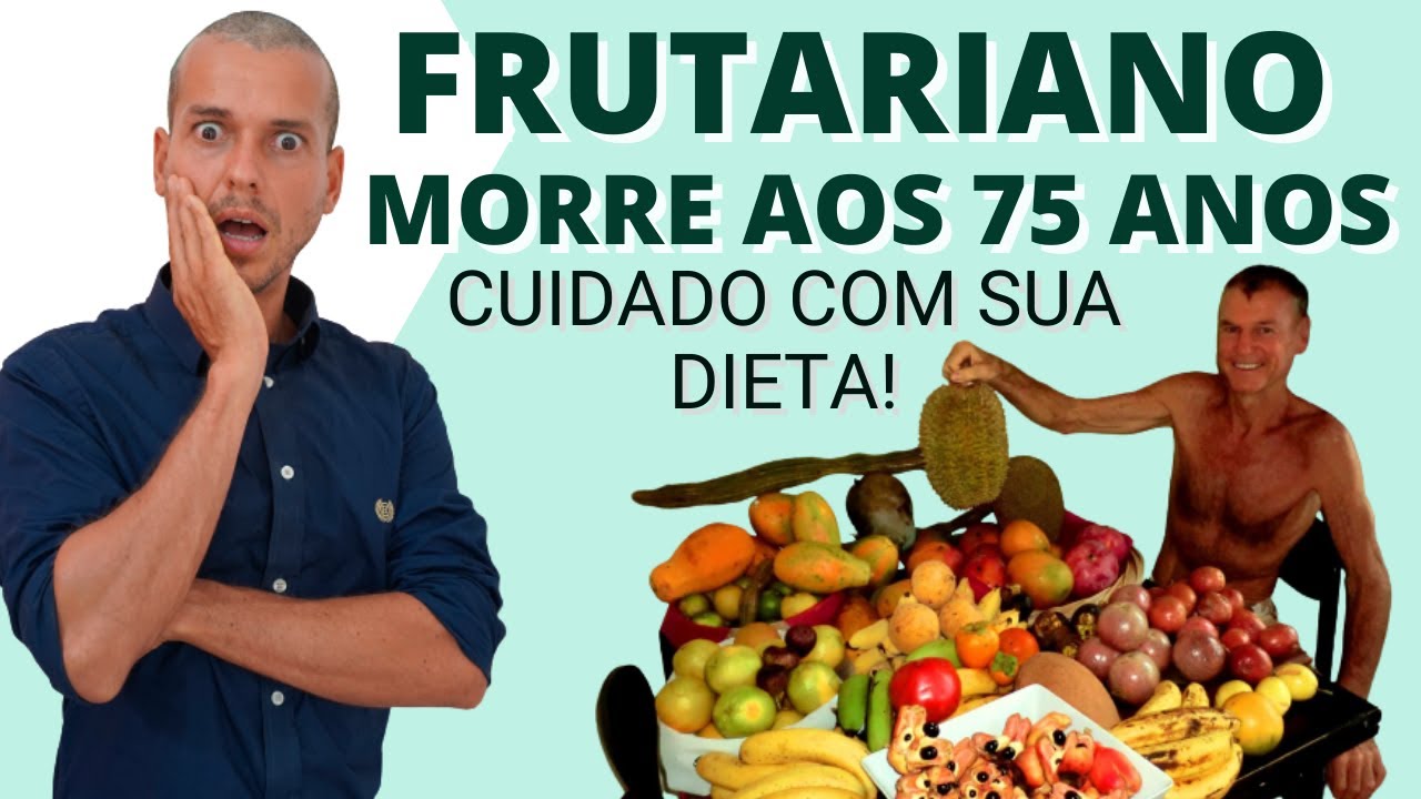 MÉDICO MORRE AO TENTAR VIVER DE FRUTAS? FRUTAS FAZEM MAL À SAÚDE?