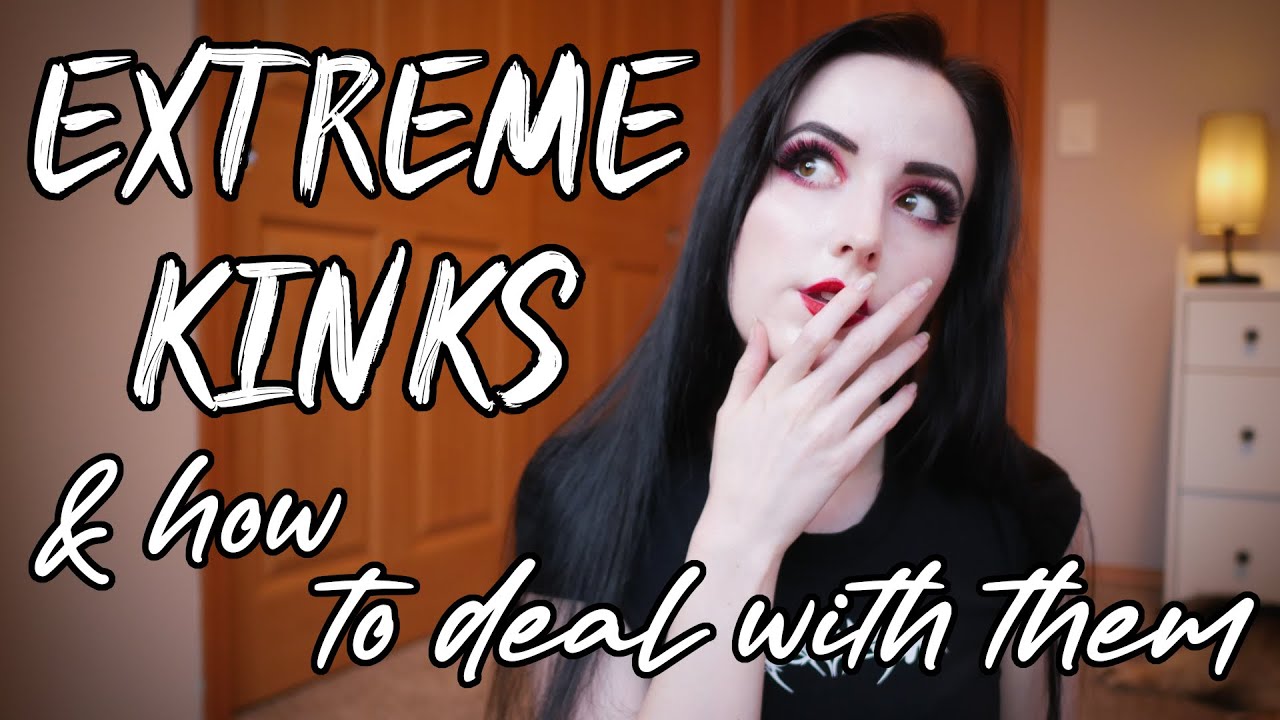 EXTREME Kinks: How to Deal & Play With Them [BDSM]