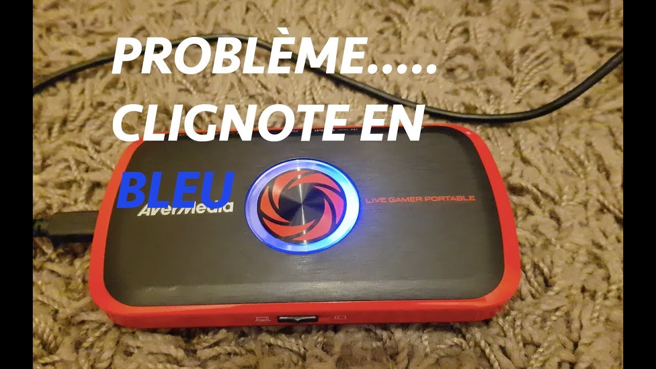 Avermedia PROBLÈME appareil pas reconnu, clignote en bleu...