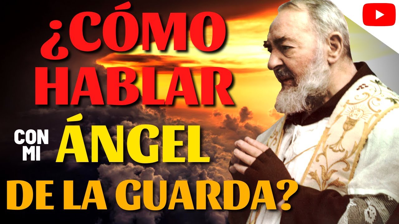 El PADRE PÍO te enseña CÓMO HABLAR con tu ÁNGEL DE LA GUARDA