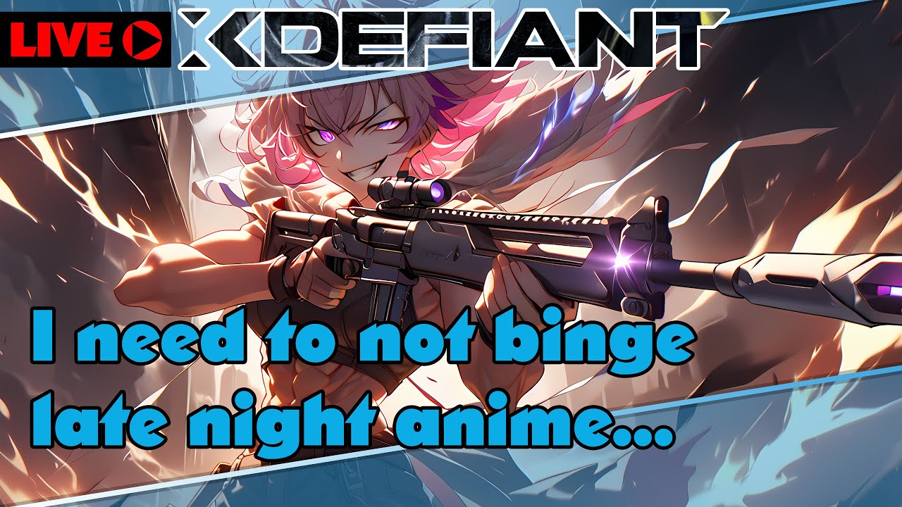 XDefiant to wake myself up!  Late night anime binge regrets