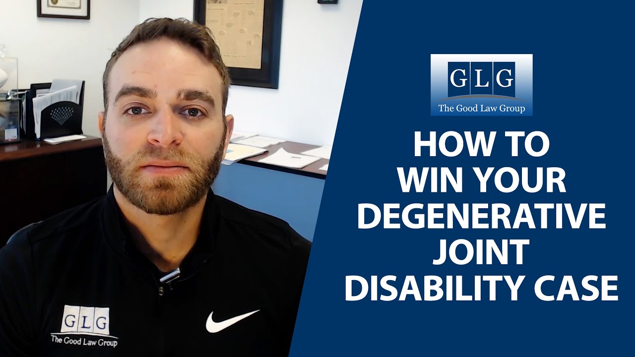 How To Win Your Degenerative Joint Disability Social Security Case  | The Good Law Group