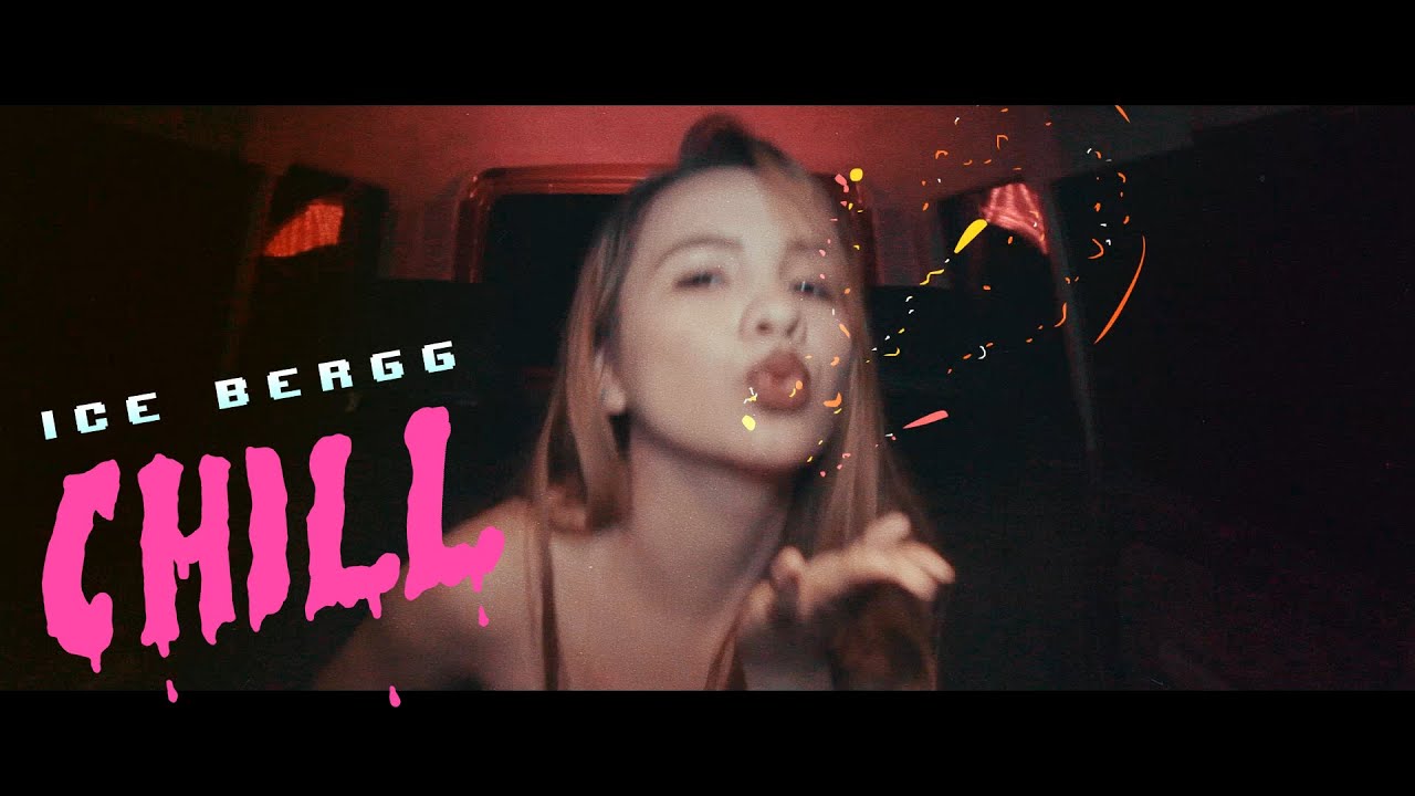 Ice Bergg - Chill (Official Music Video)