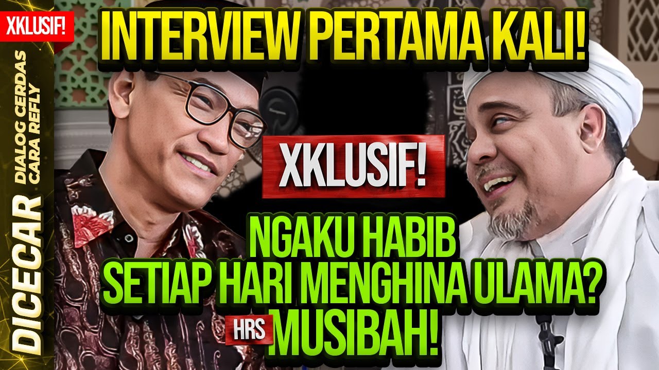 XKLUSIF! INTERVIEW PERTAMA KALI! NGAKU HABIB SETIAP HARI MENGHINA ULAMA? HRS: MUSIBAH!