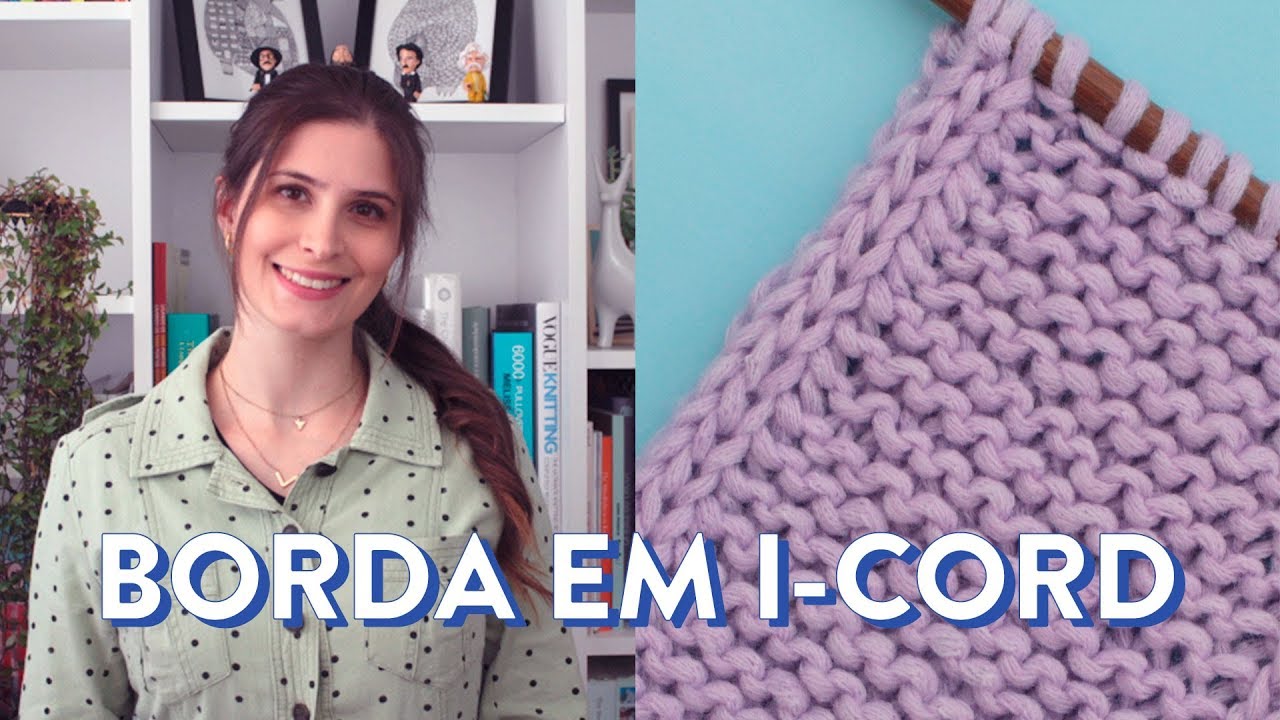 Como tricotar as BORDAS EM I-CORD | TÉCNICAS DE TRICÔ #4