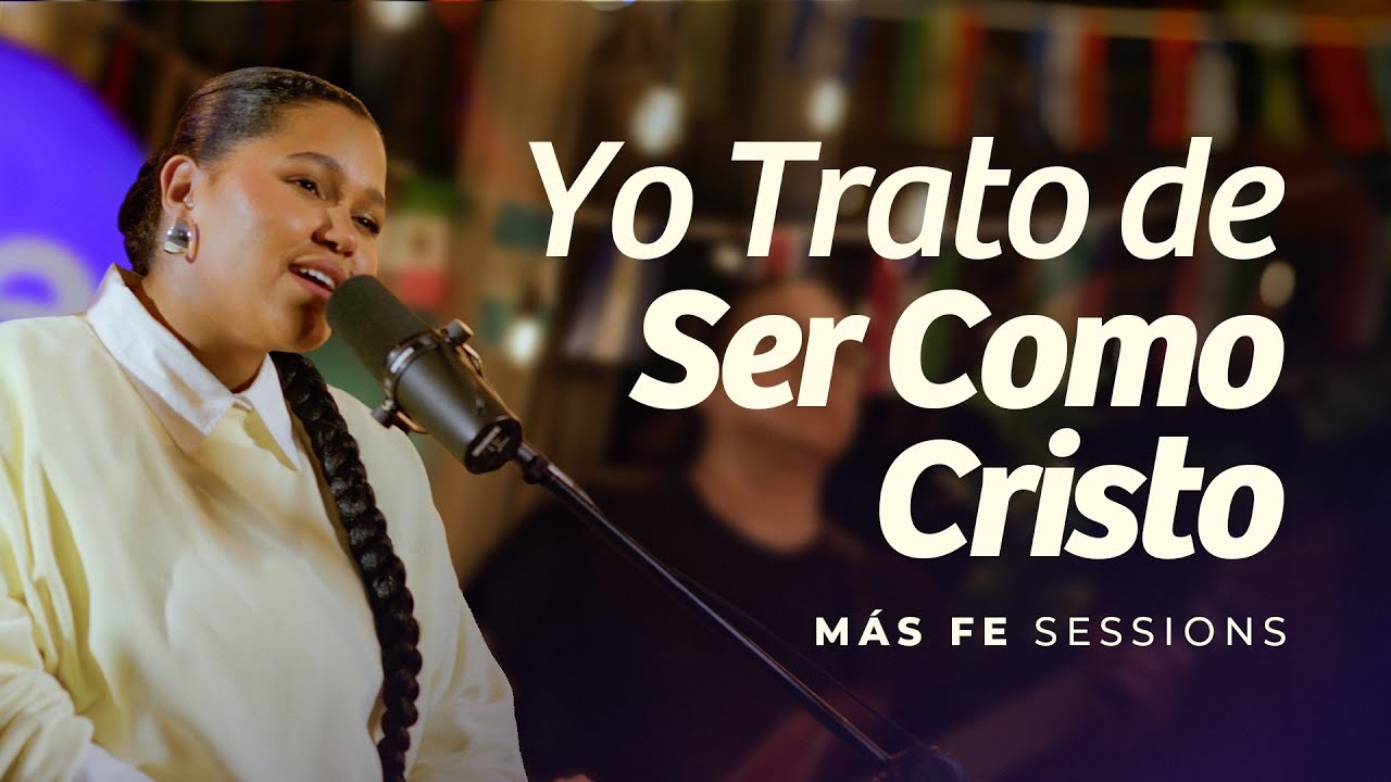 Más Fe Sessions: Yo Trato de Ser Como Cristo (Versión acústica) Disponible en Spotify y Apple Music