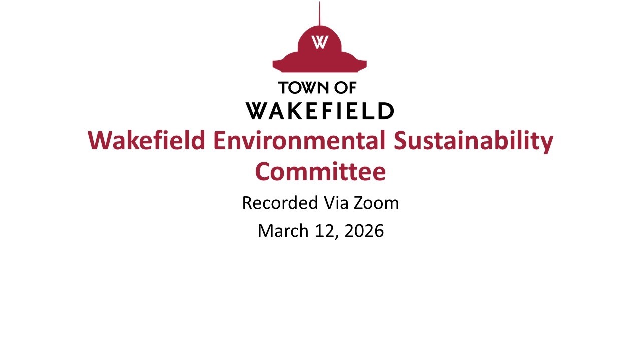 Wakefield Environmental Sustainability Committee Meeting: March 12, 2026