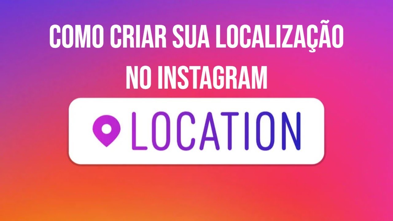 Como criar a localização no Instagram? [Atualizado]