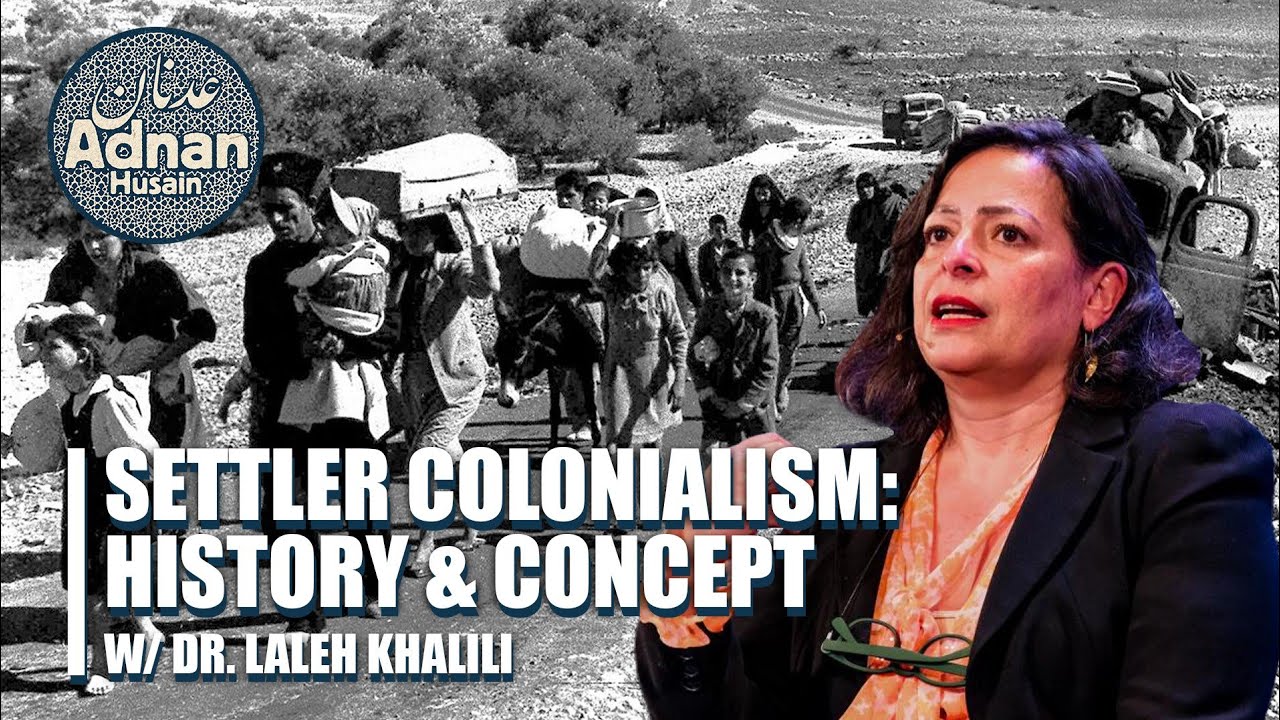 Settler Colonialism: History and Concept w/Laleh Khalili