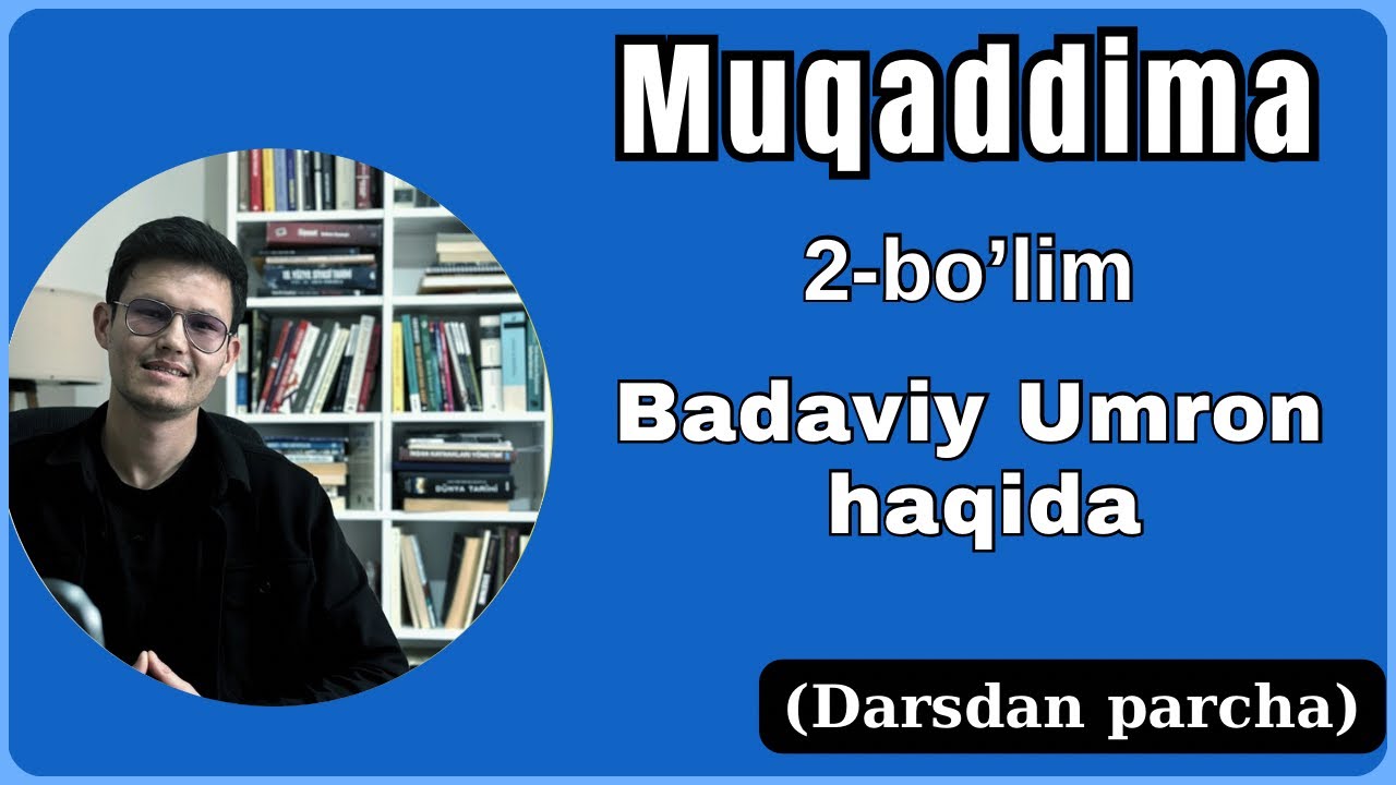Ibn Haldun “MUQADDIMA” KITOBI 2-BO’LIM BADAVIY UMRON HAQIDA. DARSDAN PARCHA