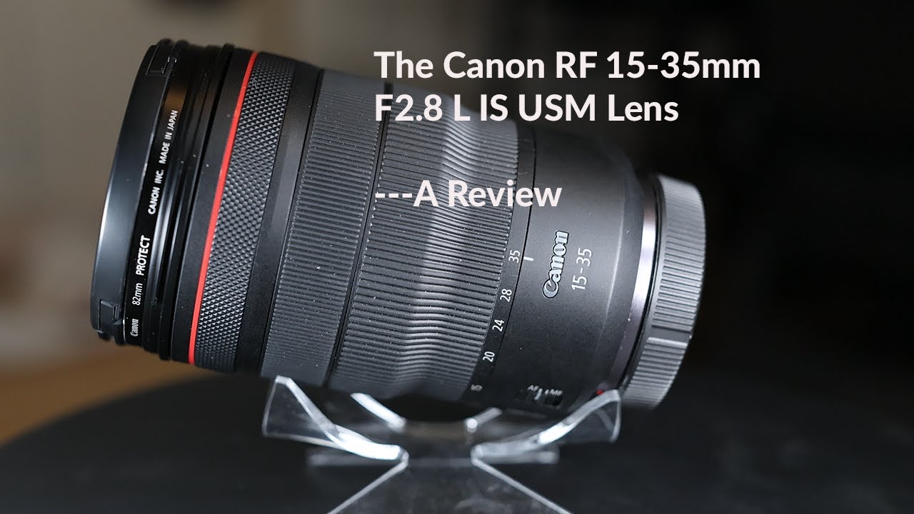 The Canon RF15-35mm F2.8 L IS USM Lens