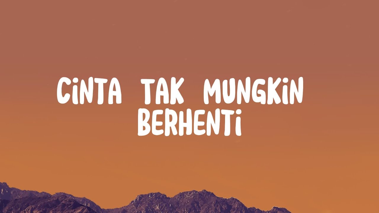 Tangga - Cinta Tak Mungkin Berhenti, Apa Mungkin, Tak Lagi Sama (Lirik)