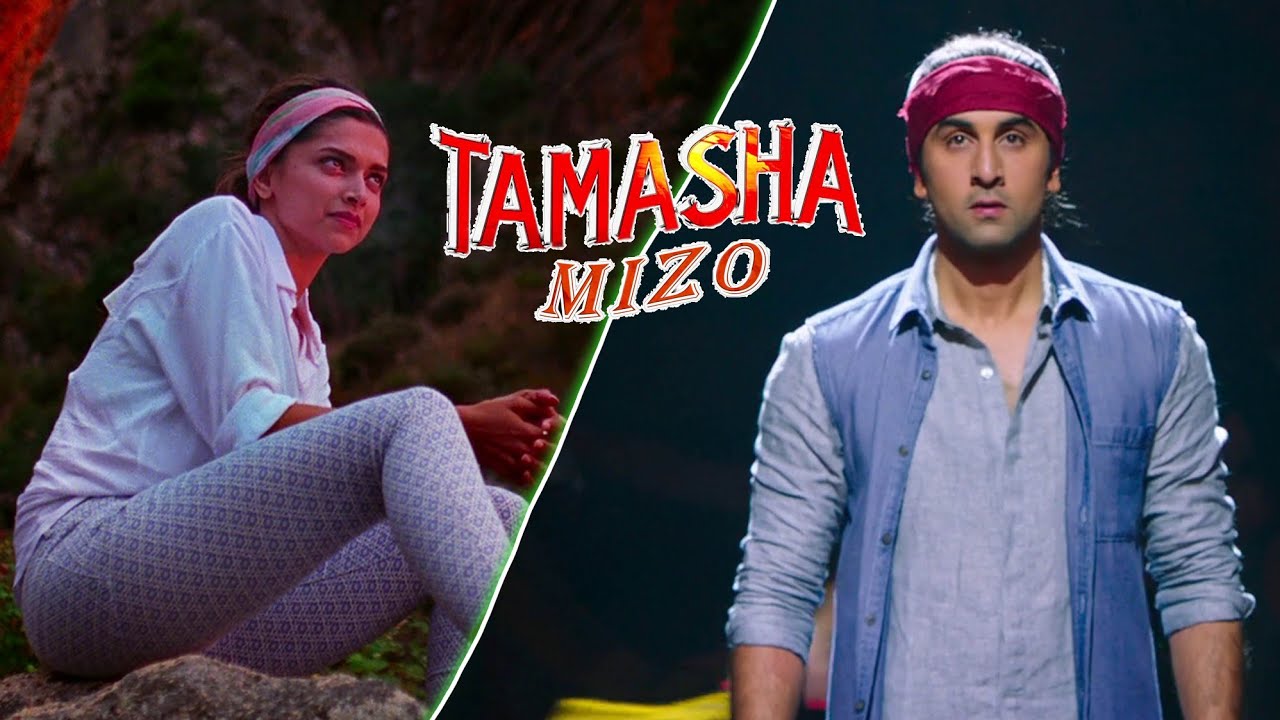 TAMASHA Explained in MIZO | Ranbir kapoor | Deepika Padukon | Imtiaz Ali
