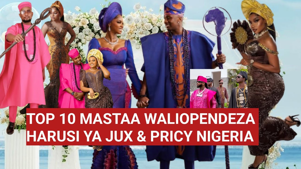 TOP 10 MASTAA WA TANZANIA WALIOPENDEZA ZAIDI HARUSI YA JUX NA PRISCY NIGERIA, DIAMOND, NANDY WAMO...
