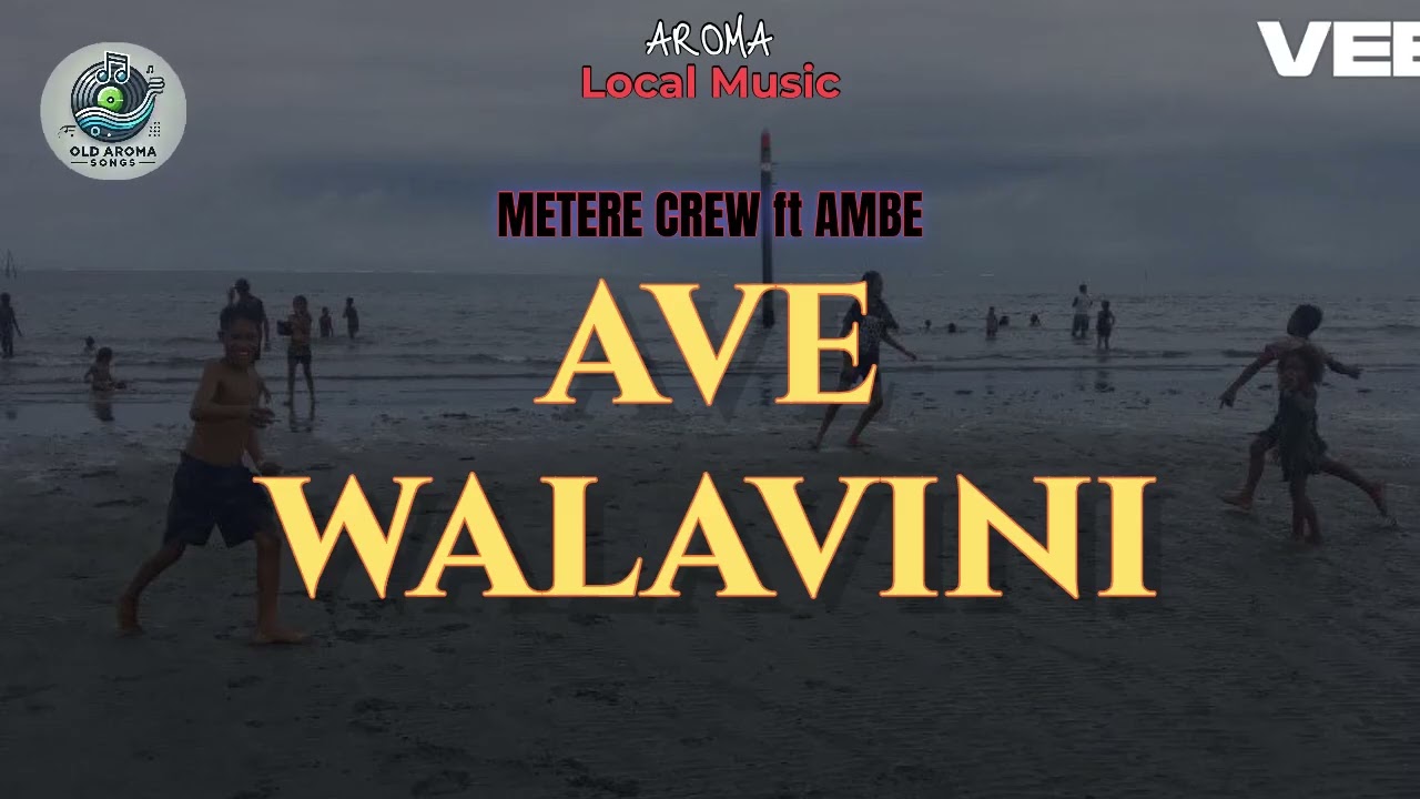 AVE WALAVINI-METERE CREW FT AMBE