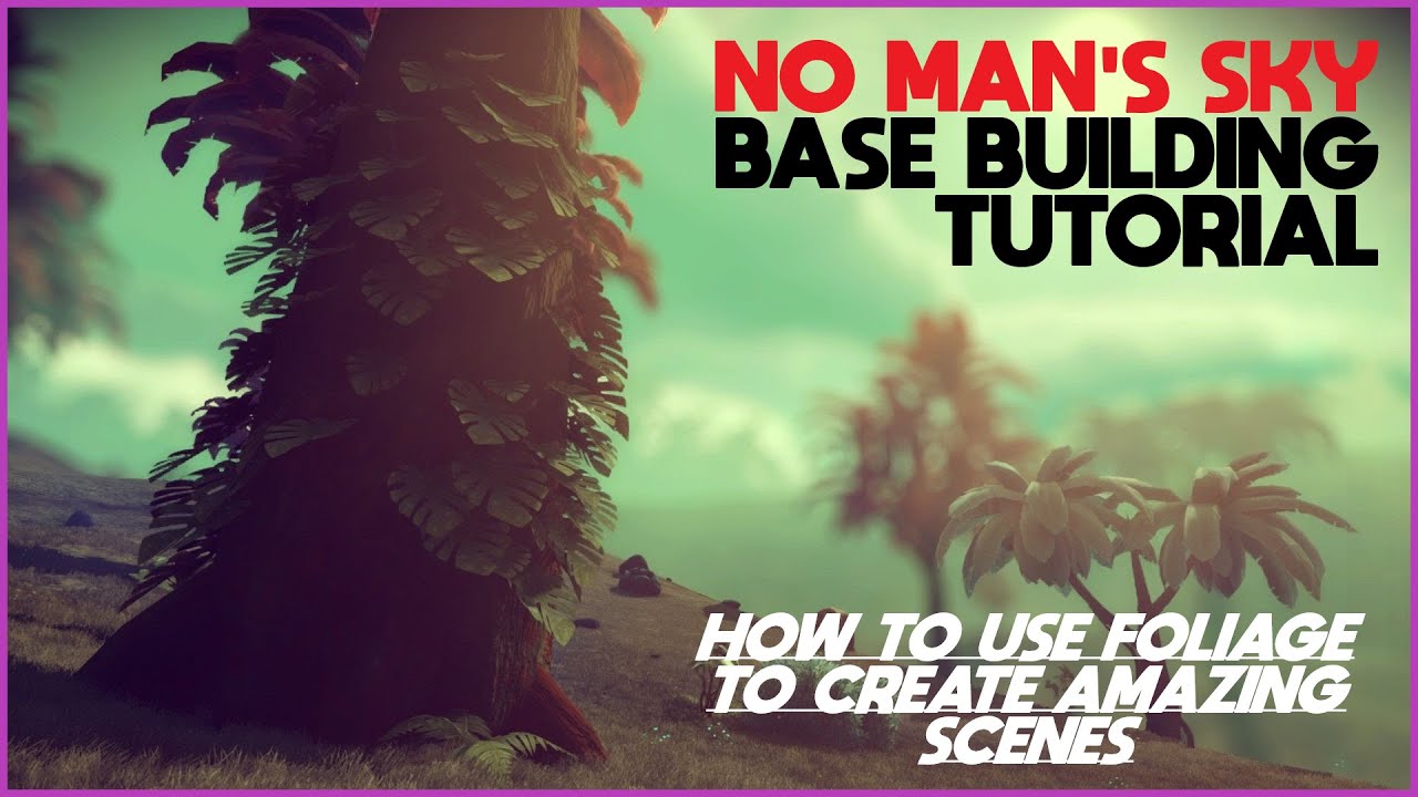 No Man's Sky Base Building Tutorial - Foliage