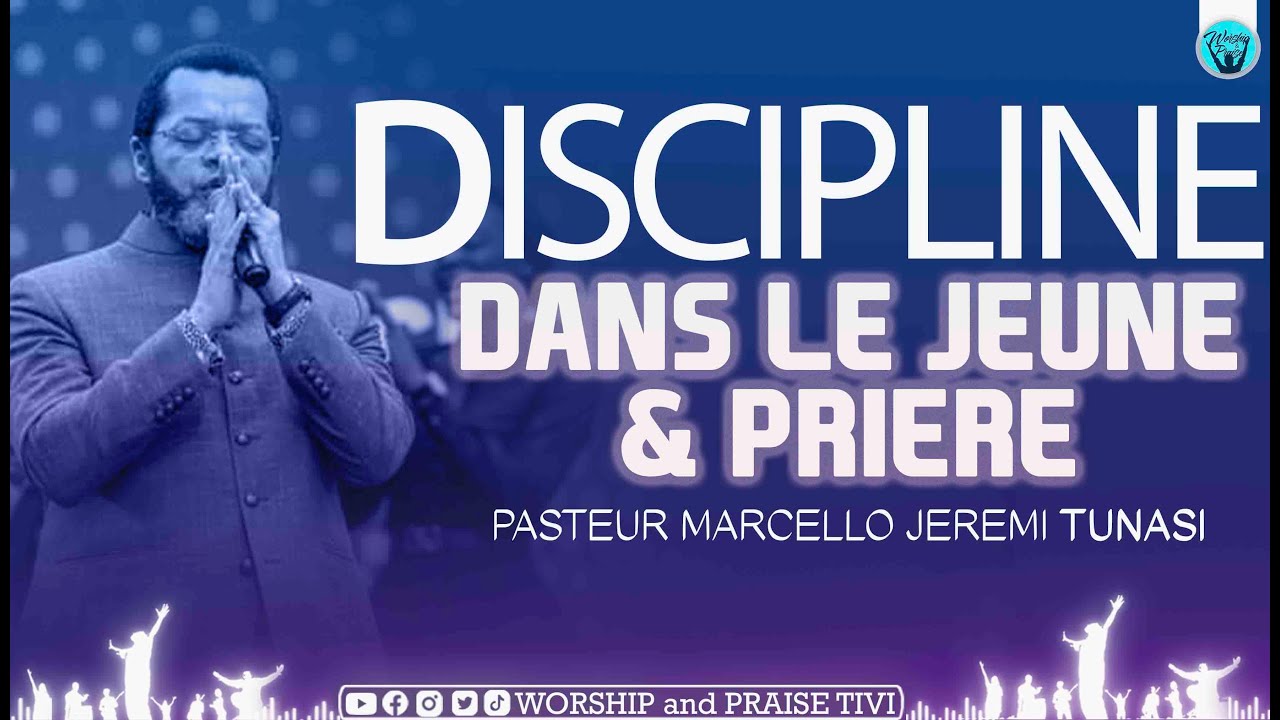 Pasteur Marcello Tunasi | Discipline dans le Jeunes & Prière