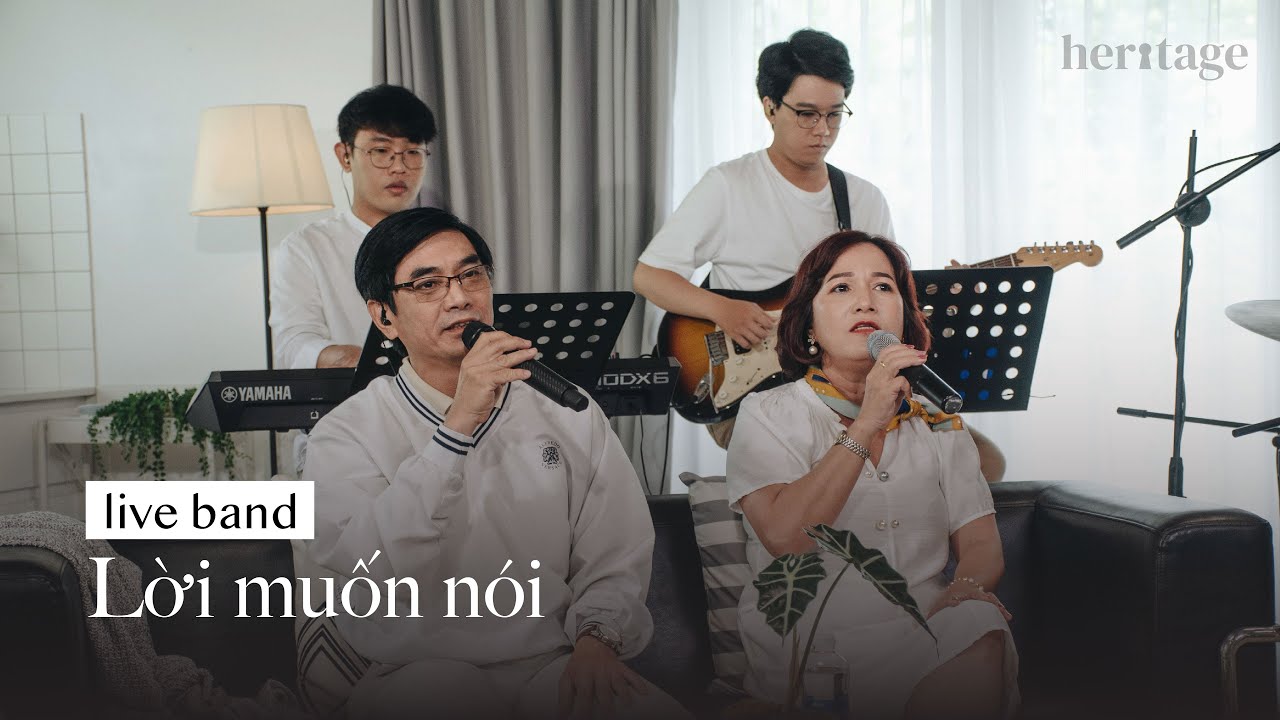 HERITAGE | Lời muốn nói | LIVE BAND - Hiếu kính cha mẹ