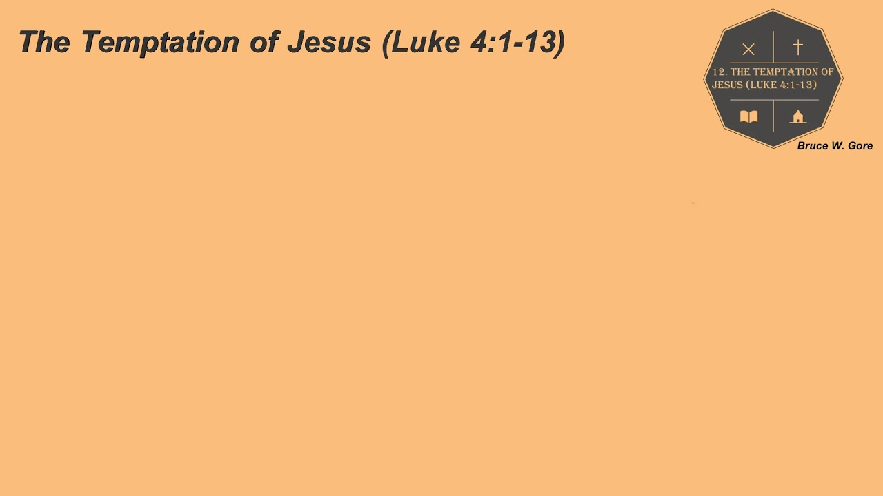 12. The Temptation of Jesus (Luke 4:1-13)