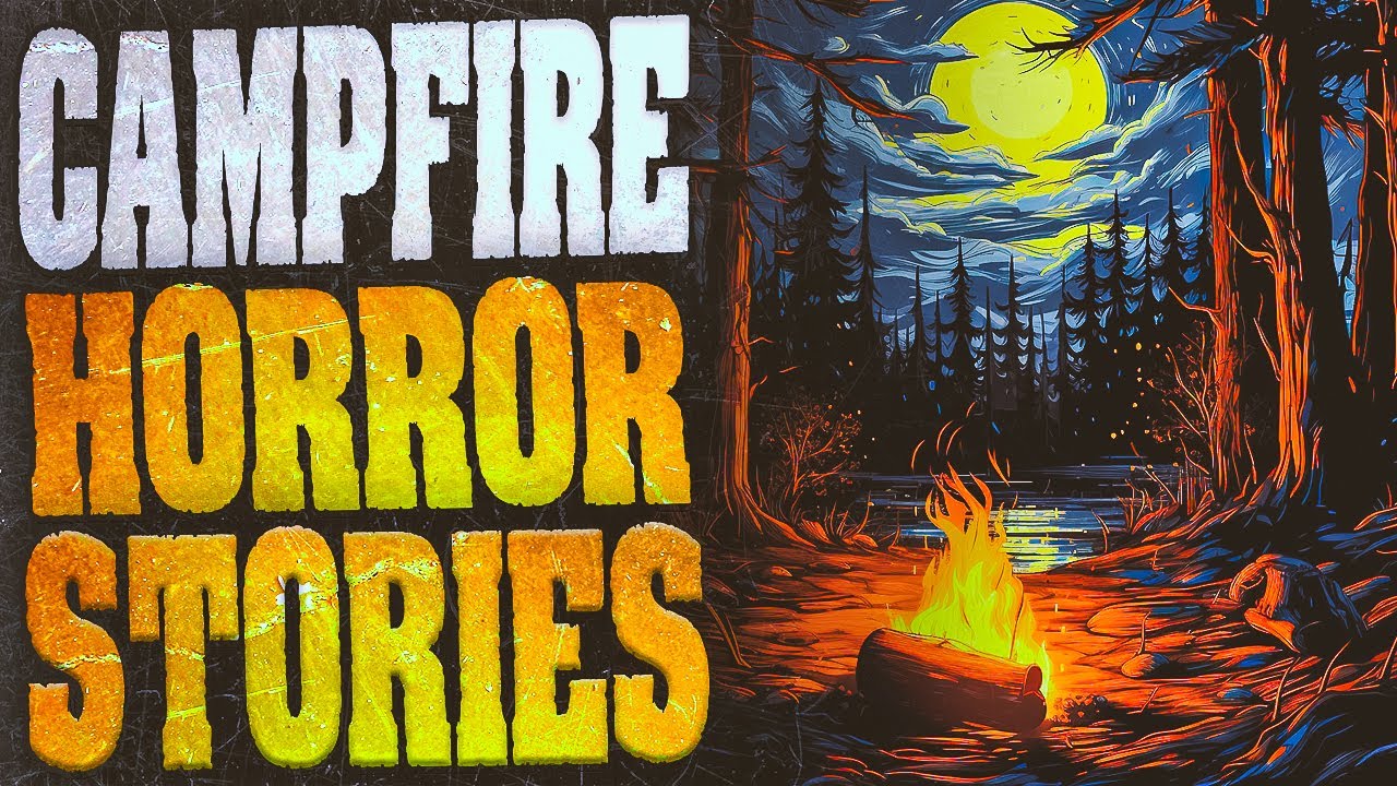 10 Scary Campfire Horror Stories