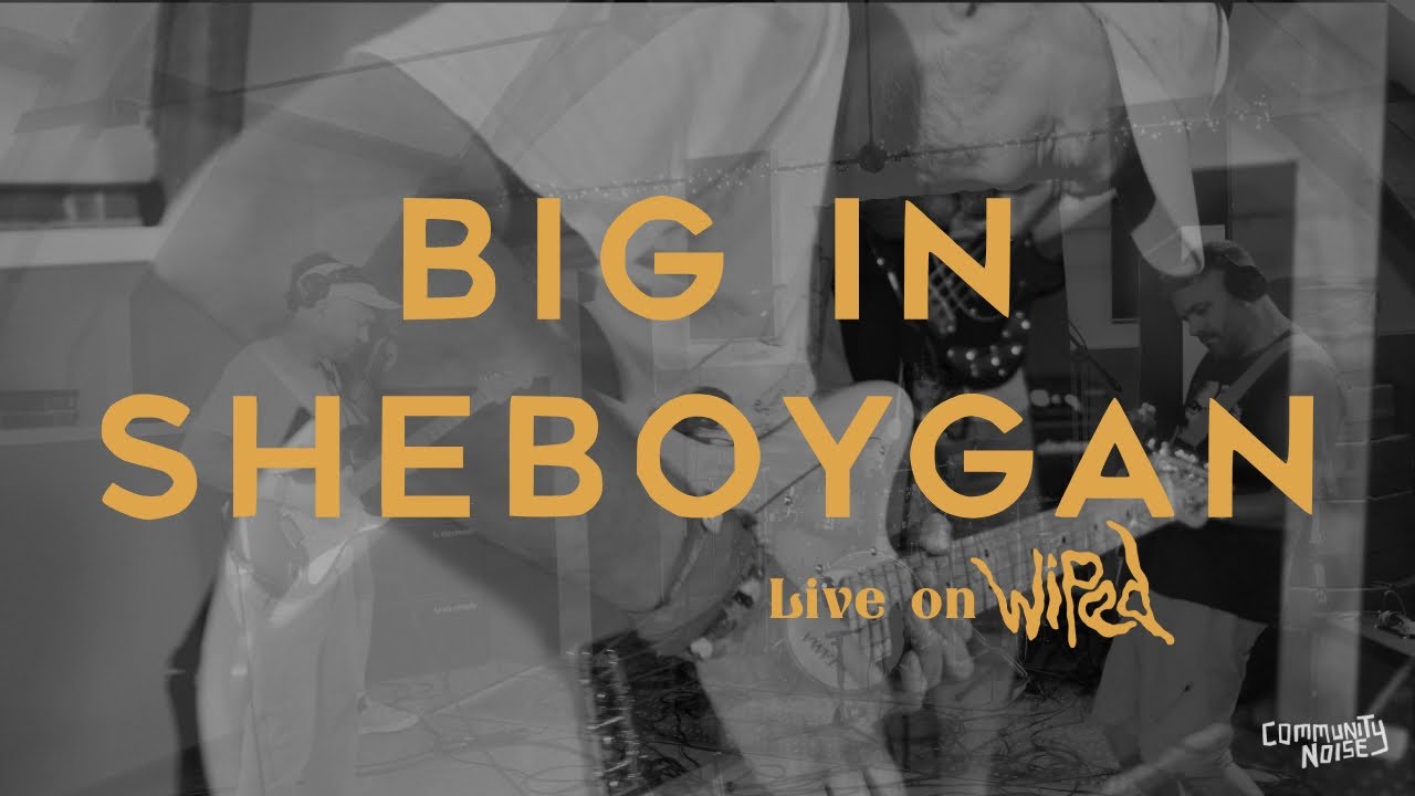 BIG IN SHEBOYGAN Live on Wiped | COMMUNITY NOISE