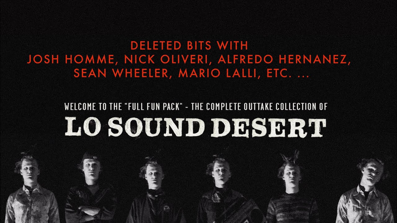 Lo Sound Desert OUTTAKES (w/ Josh Homme, Brant Bjork, Nick Oliveri, Sean Wheeler etc.)