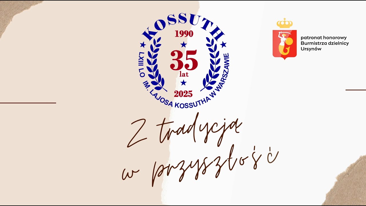 Z tradycją w przyszłość - 35 lat LXIII LO im L. Kossutha (wersja pełna)