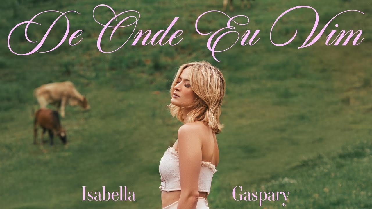 Isabella Gaspary - De Onde Eu Vim
