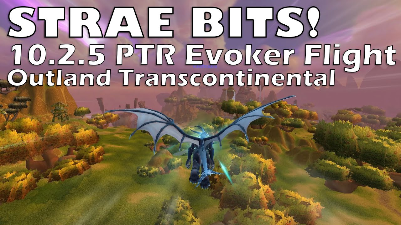 STRAE BITS 17 | 10.2.5 PTR Evoker Flight | Outland Transcontinental