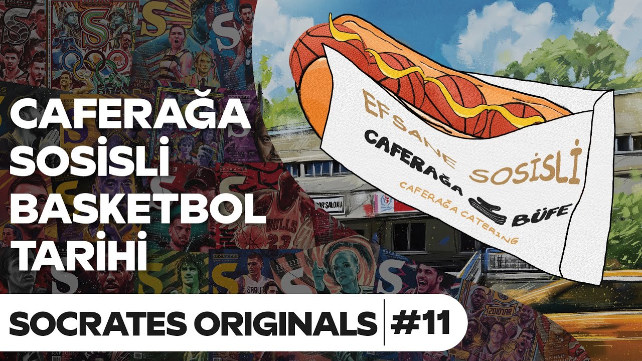 Caferağa: Sosisli Basketbol Tarihi | Socrates Originals #11