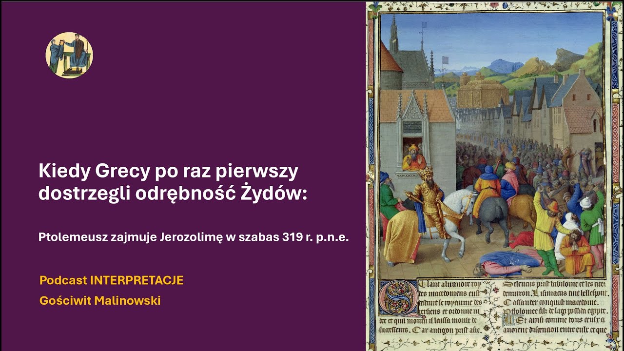 093 Kiedy Grecy po raz pierwszy dostrzegli Żydów: Ptolemeusz zajmuje Jerozolimę w 319 r. p.n.e.