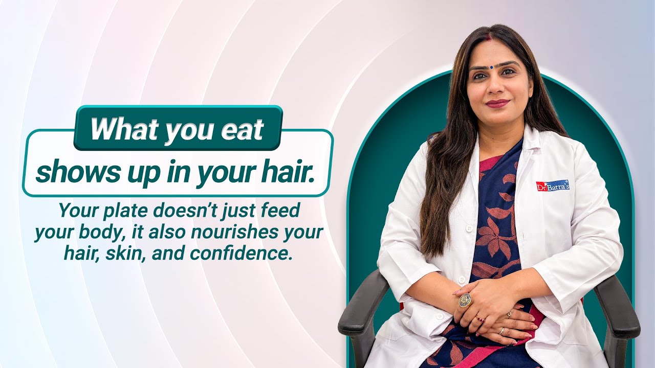 Why Your Diet Matters More Than Shampoo | Hair Nutrition Tips & Foods for Healthy Hair | Dr Batra's
