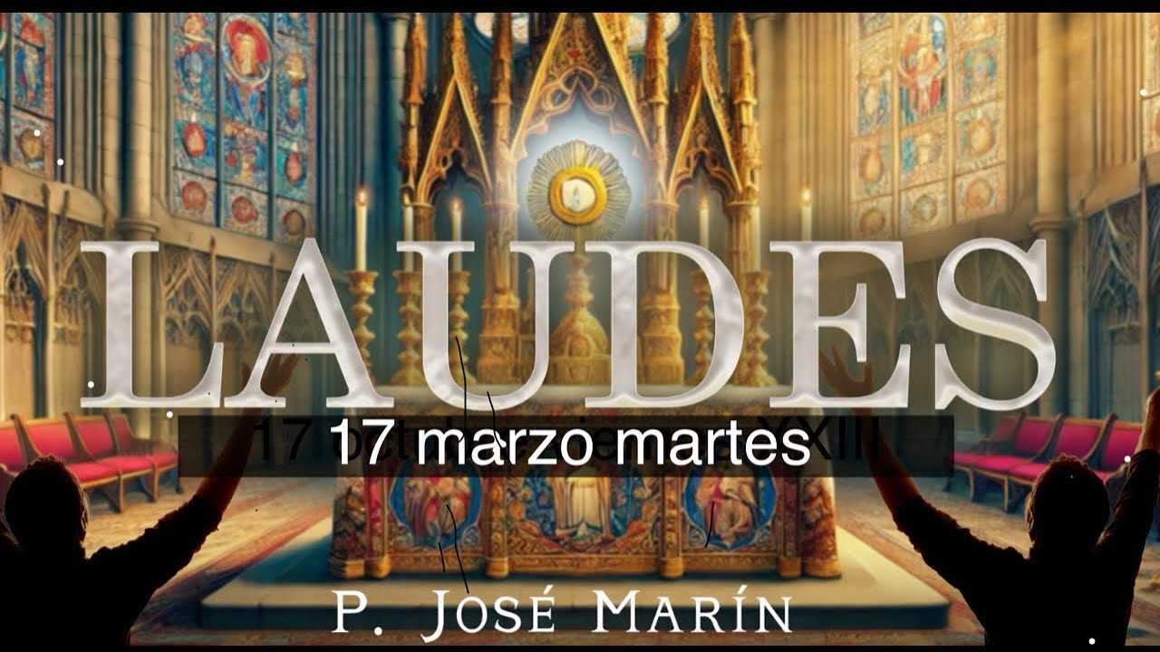 Laudes de Hoy 17 marzo martes (2026)