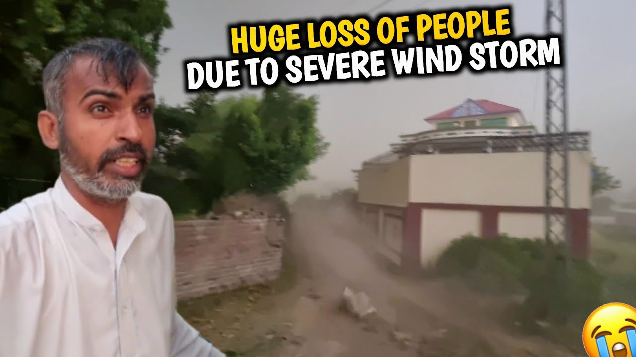 Huge Loss Of People Due To Severe Wind Storm || Andhi Aur Tofan Se Logon Ka Both Bara Nuqsan