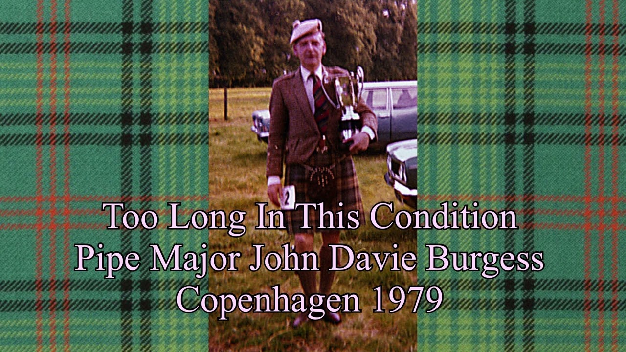 Too Long In This Condition by Pipe Major John D Burgess