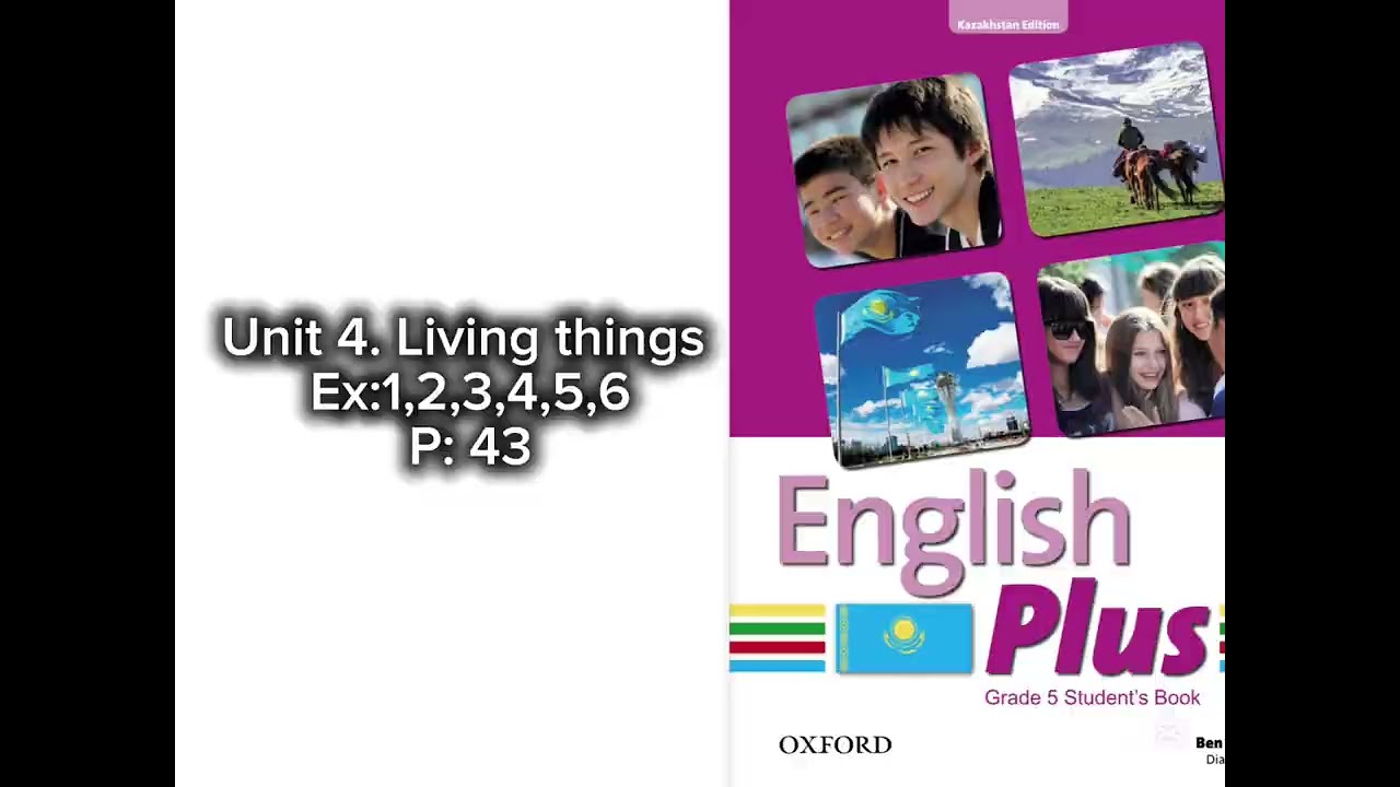 Unit 4. Living things. Ex:1,2,3,4,5,6 p.43 English plus5/ Ағылшын тілі 5-сынып 43-бет жаттығулары