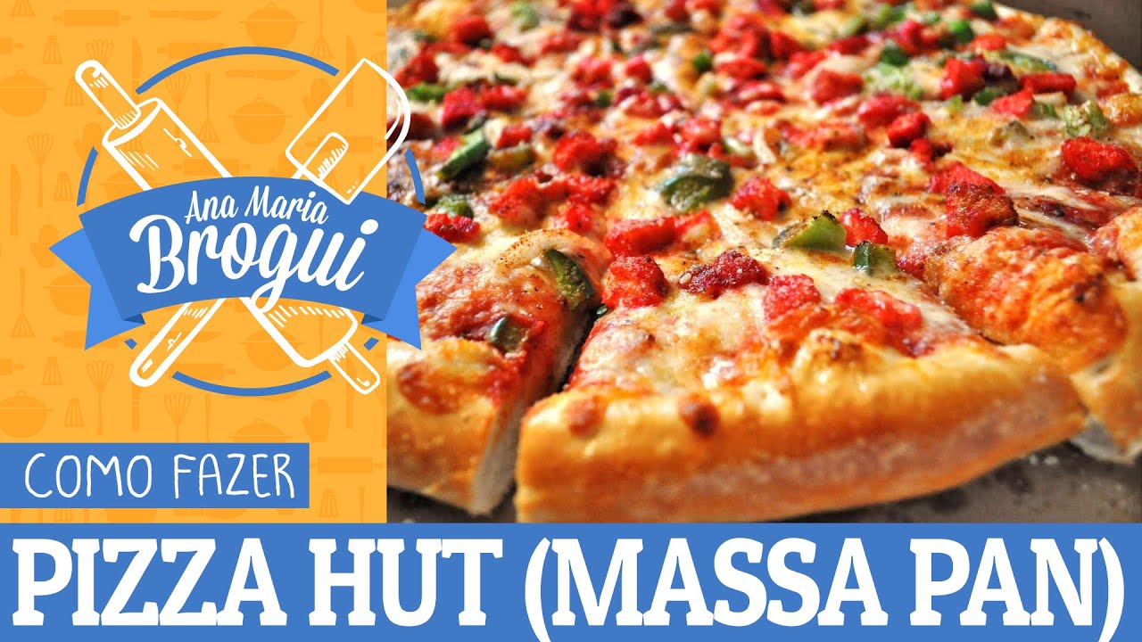 COMO FAZER PIZZA HUT (MASSA PAN) | #AnaMariaBrogui # 82