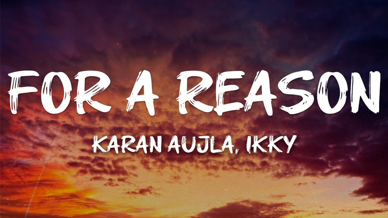 Karan Aujla, Ikky - For A Reason (Lyrics)